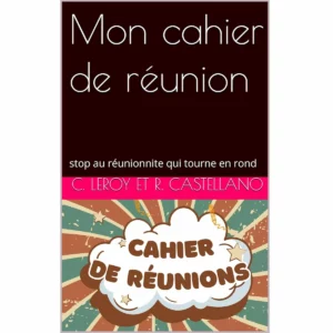 Mon cahier de réunion: stop au réunionnite qui tourne en rond